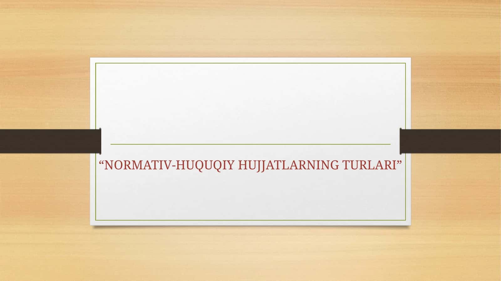 NORMATIV-HUQUQIY HUJJATLARNING TURLARI