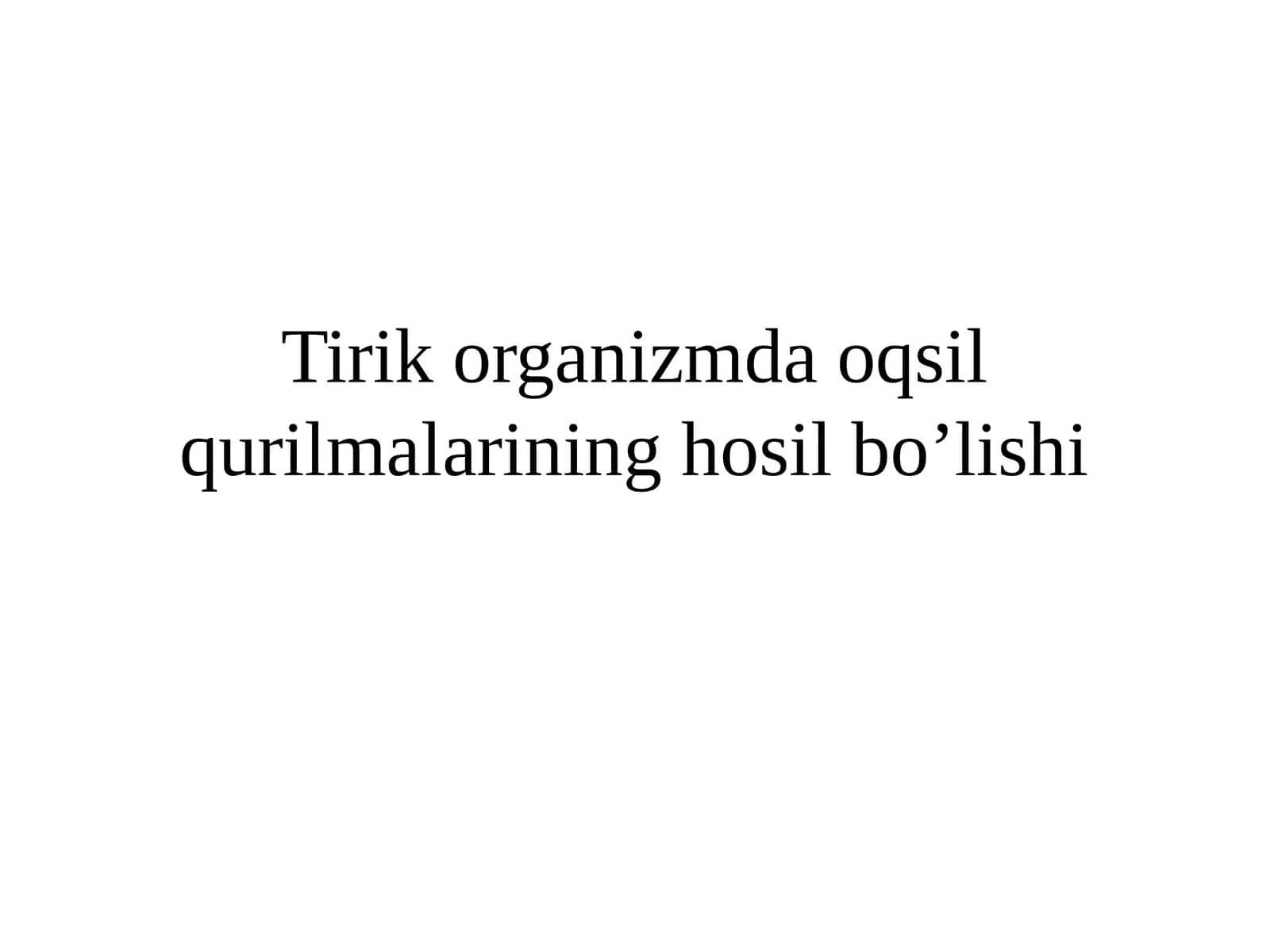 Tirikorganizmdaoqsilqurilmalarininghosilbo’lishi