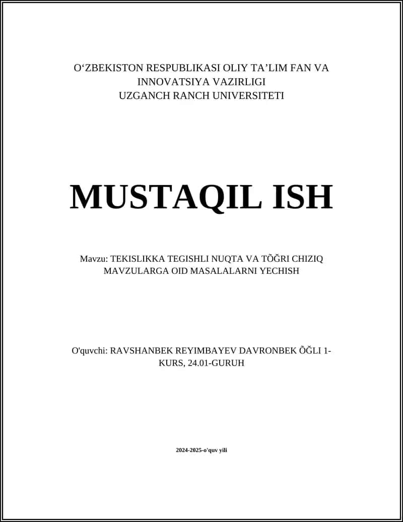 MUSTAQIL ISH Mavzu: TEKISLIKKA TEGISHLI NUQTA VA TÕĞRI CHIZIQ MAVZULARGA OID MASALALARNI YECHISH