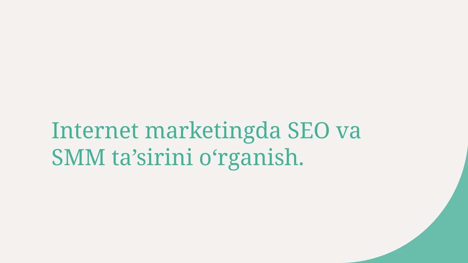 Internetmarketingda SEO va SMM ta’sirini o‘rganish