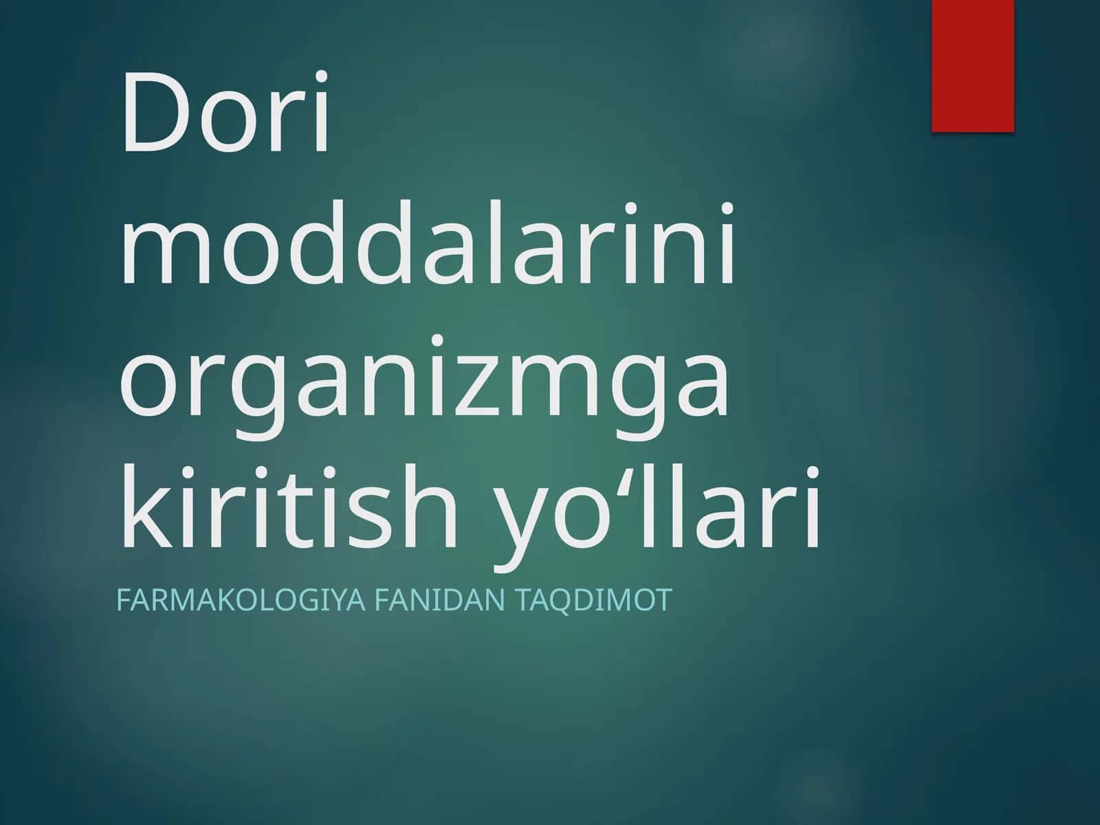 Dori moddalarini organizmga kiritish yo‘llari