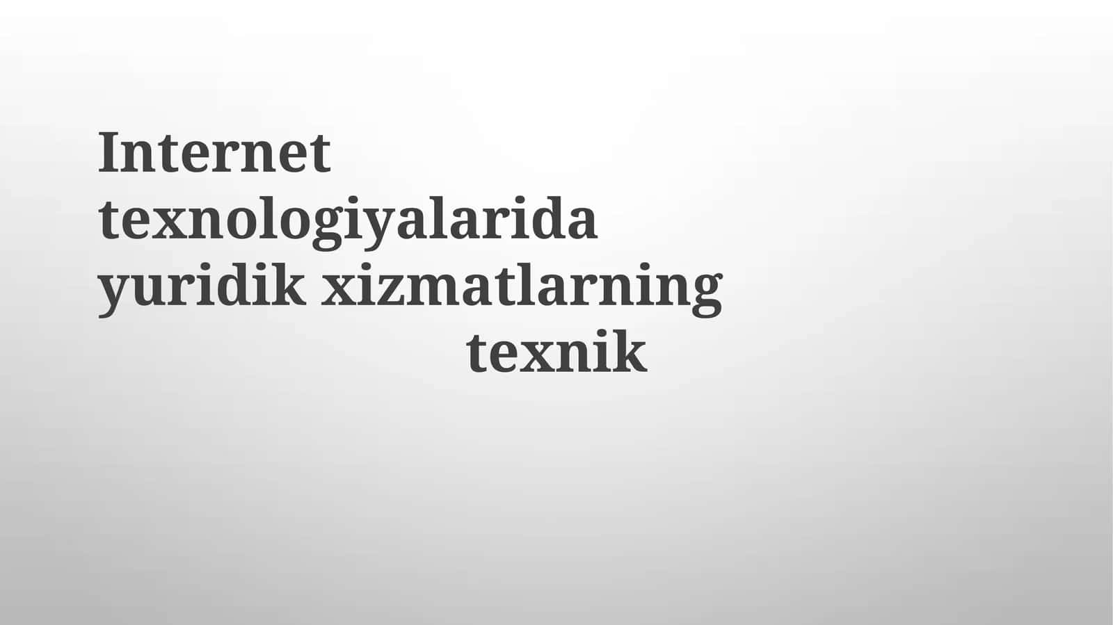Internet texnologiyalarida yuridik xizmatlarning texnik