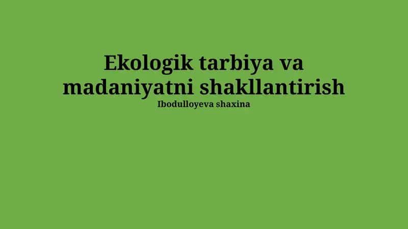 Ekologik tarbiya va madaniyatni shakllantirish