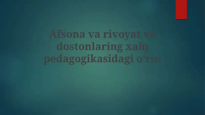Afsonalar, rivoyatlar va eposlarning xalq pedagogikasidagi o'rni
