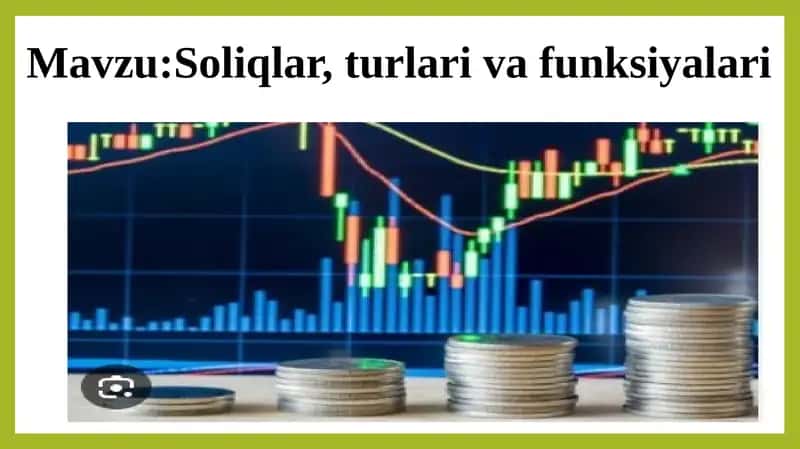 Soliqlar, turlari va funksiyalari