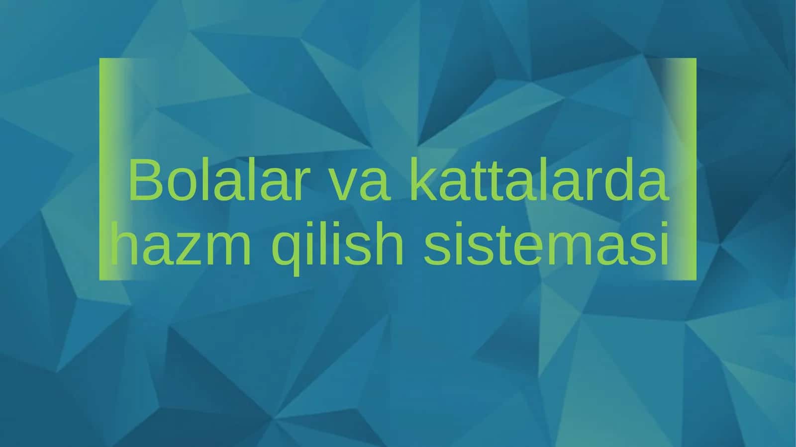 Bolalar va kattalarda hazm qilish sistemasi