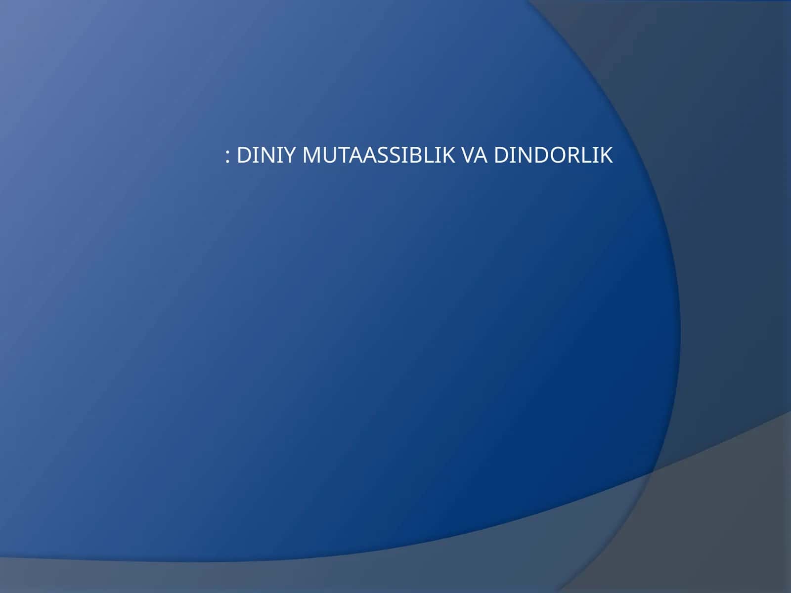 DINIY MUTAASSIBLIK VA DINDORLIK