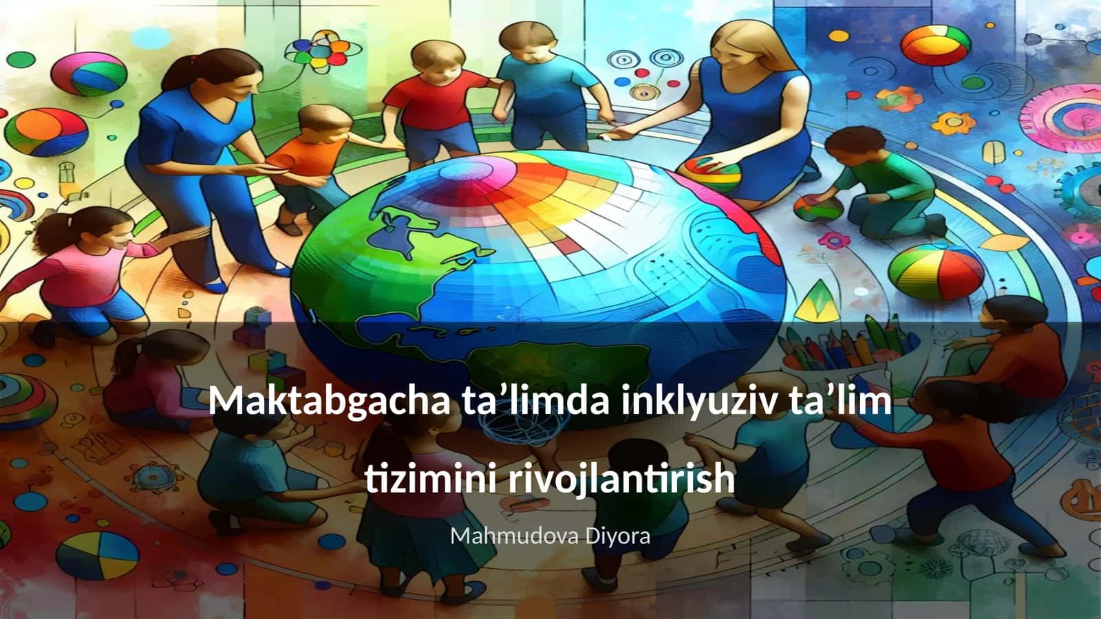 Maktabgacha taʼlimda inklyuziv taʼlim tizimini rivojlantirish