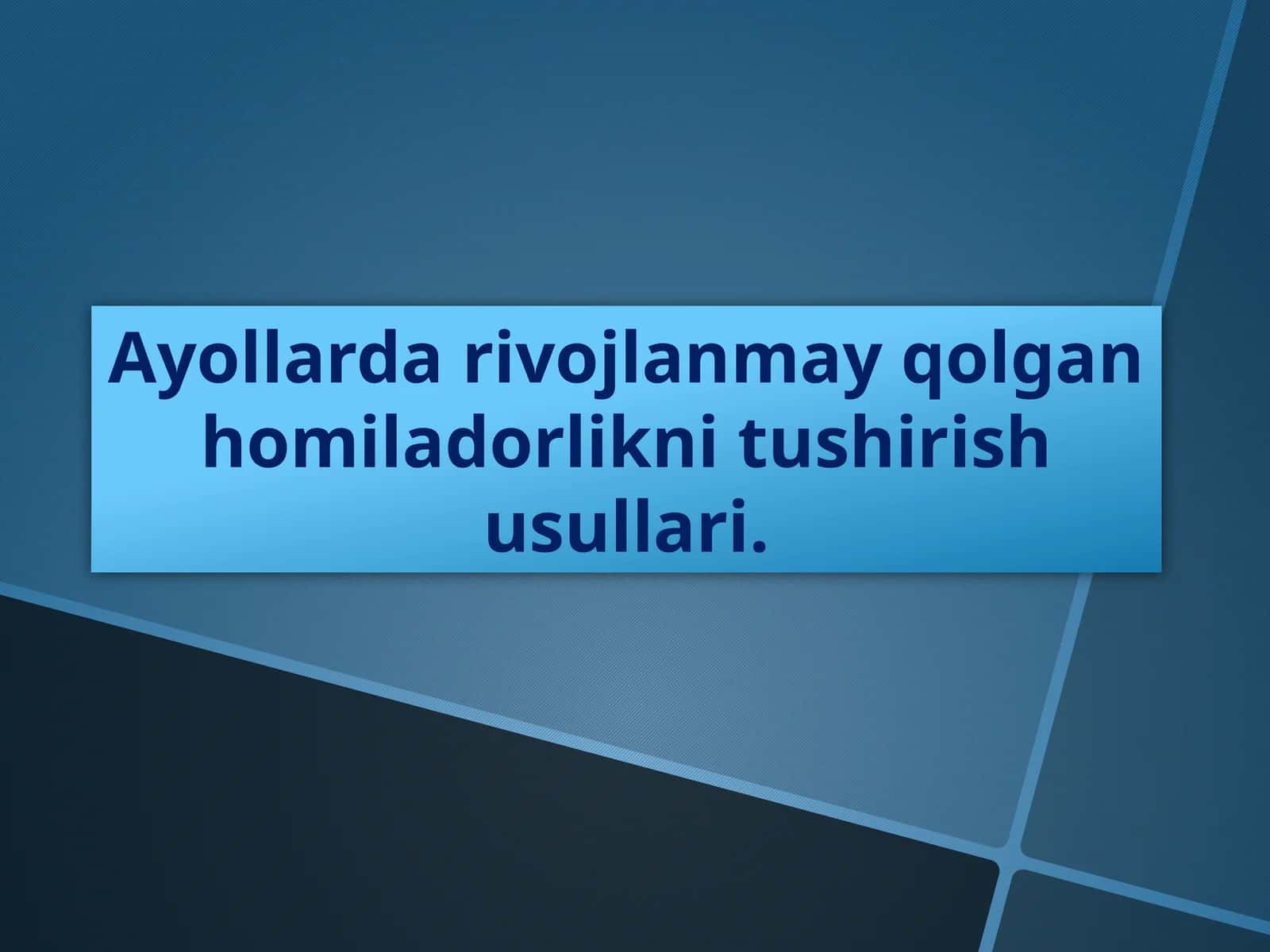 Ayollarda rivojlanmay qolgan homiladorlikni tushirish usullari