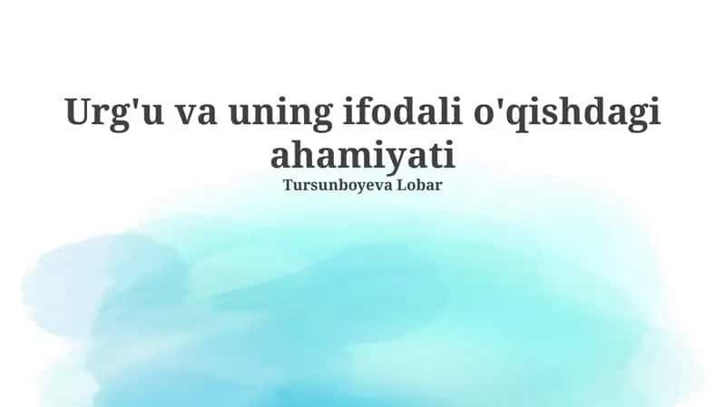 Urg'u va uning ifodali o'qishdagi ahamiyati