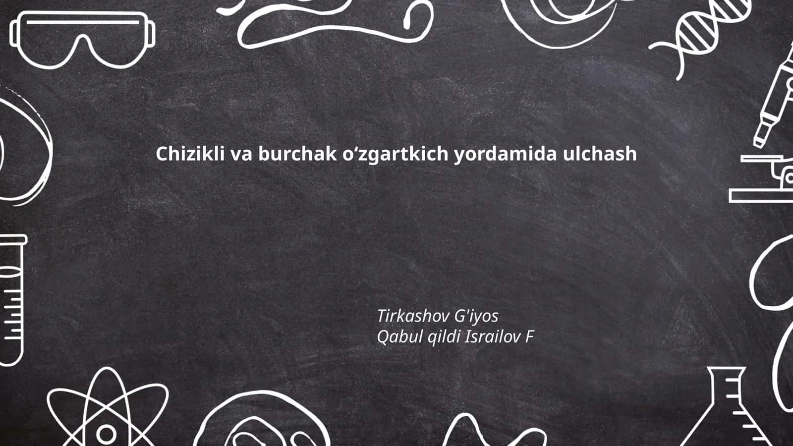 Chizikli va burchak o‘zgartkich yordamida ulchash