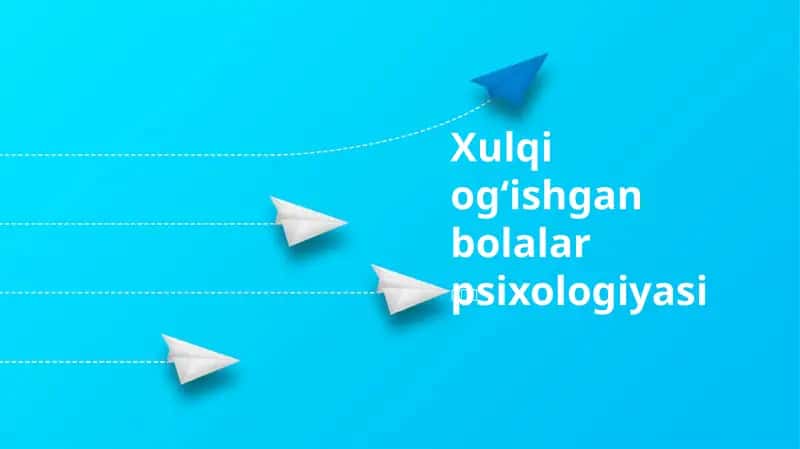 Xulqi ogʻishgan bolalar psixologiyasi