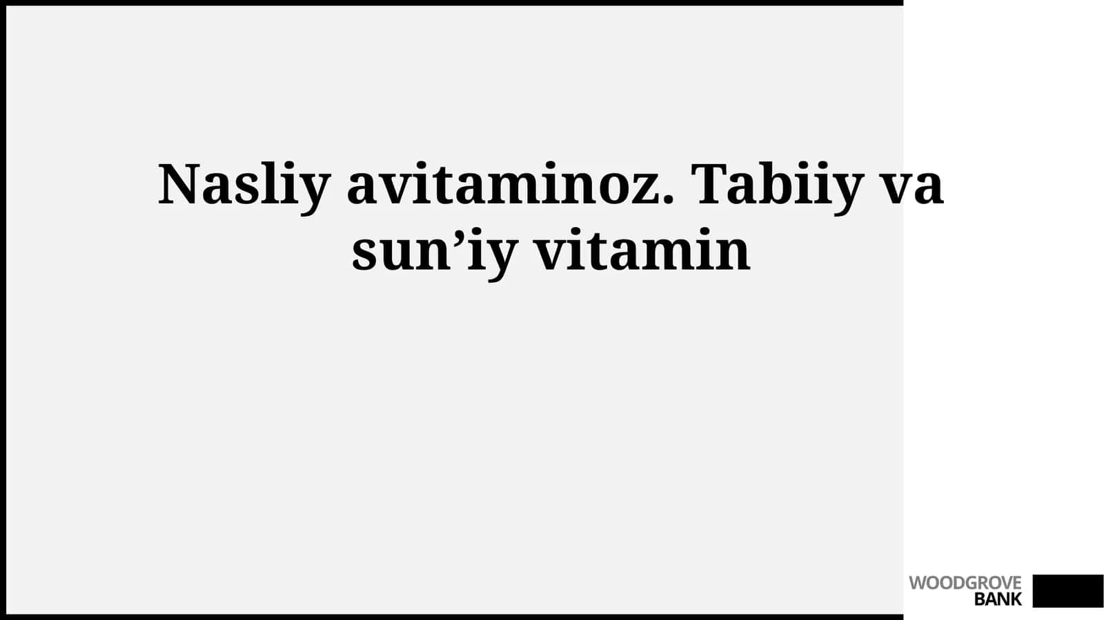 Nasliy avitaminoz. Tabiiy va sunʼiy vitamin