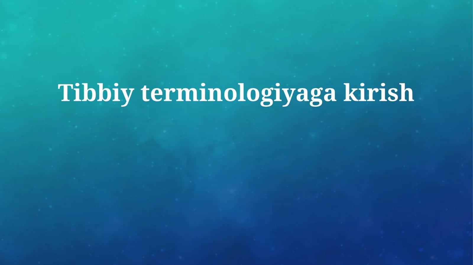 Tibbiy terminologiyaga kirish