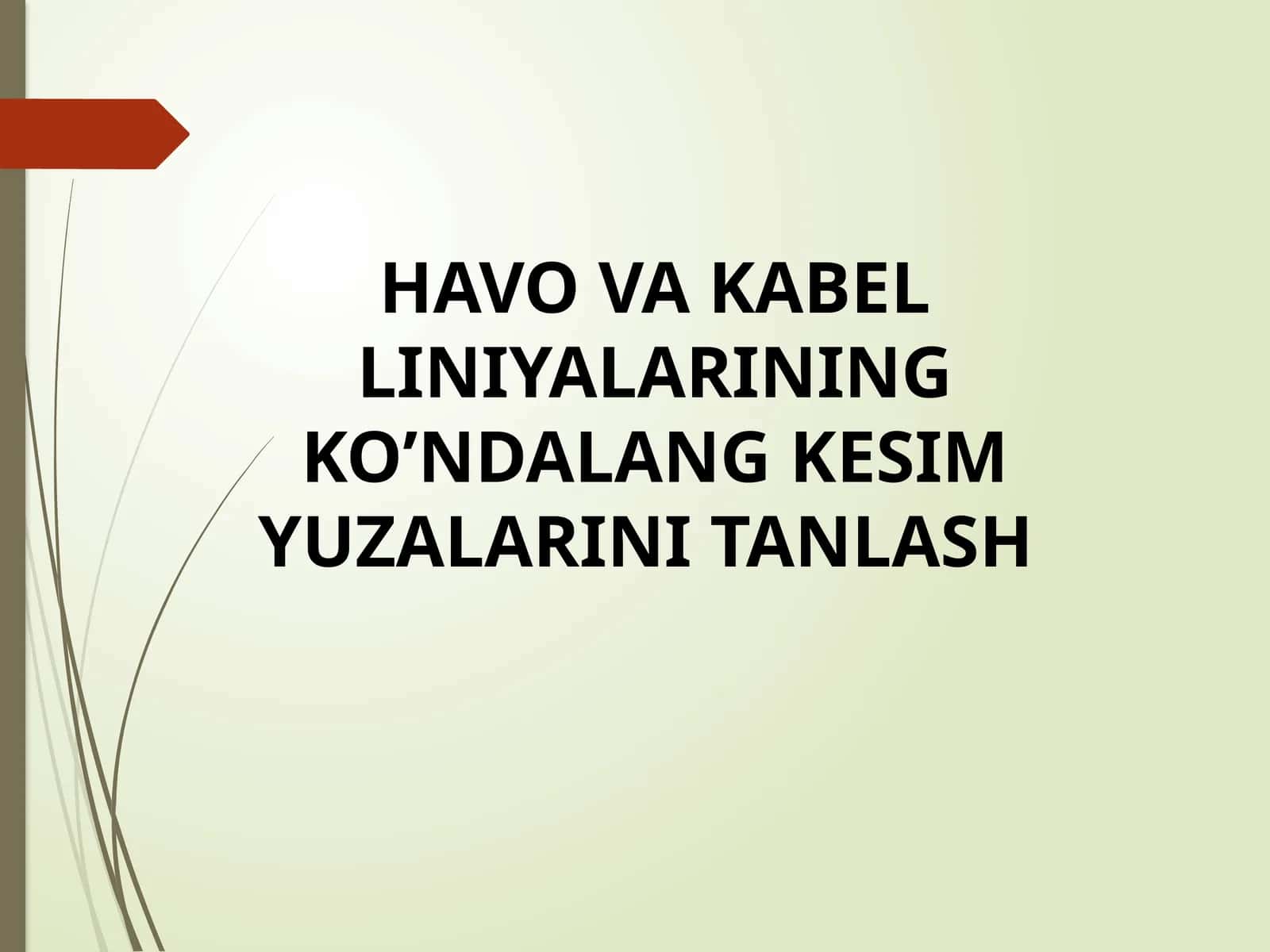 HAVO VA KABEL LINIYALARINING KO’NDALANG KESIM YUZALARINI TANLASH