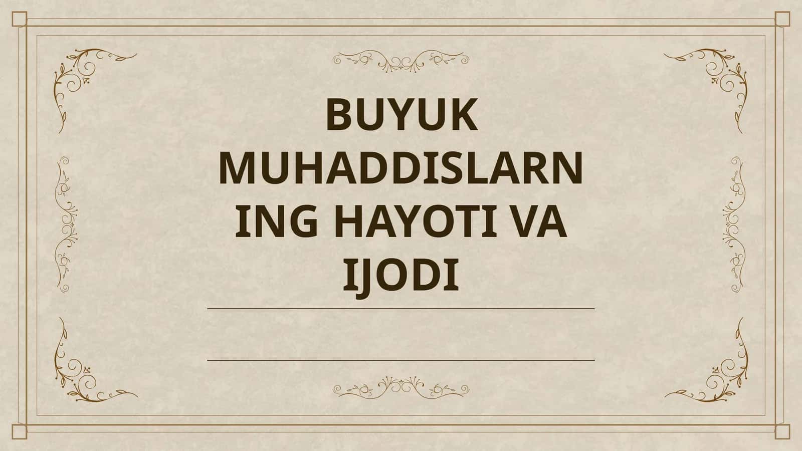BUYUK MUHADDISLARNING HAYOTI VA IJODI