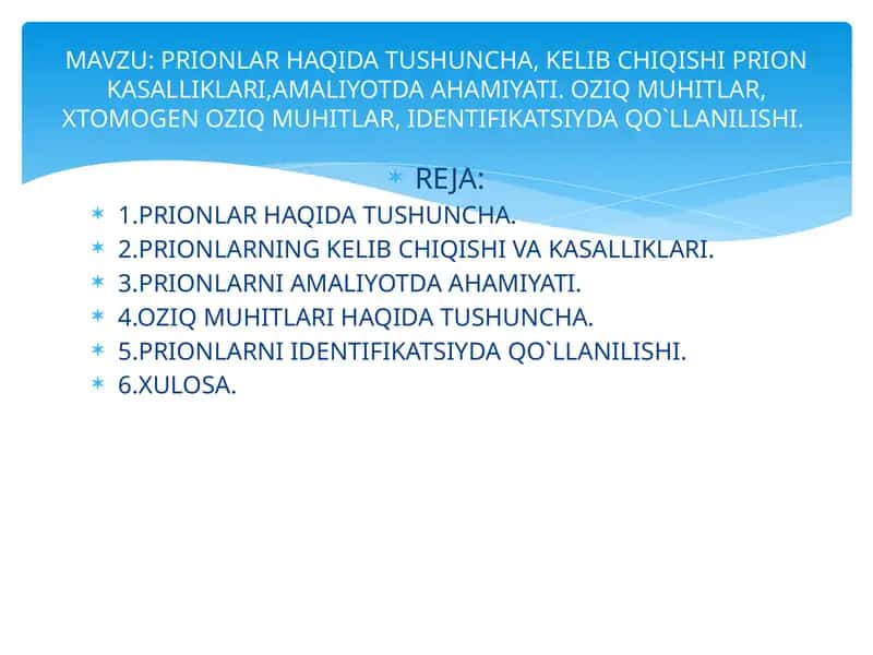 PRIONLAR HAQIDA TUSHUNCHA, KELIB CHIQISHI PRION KASALLIKLARI,AMALIYOTDA AHAMIYATI. OZIQ MUHITLAR, XTOMOGEN OZIQ MUHITLAR, IDENTIFIKATSIYDA QO`LLANILISHI
