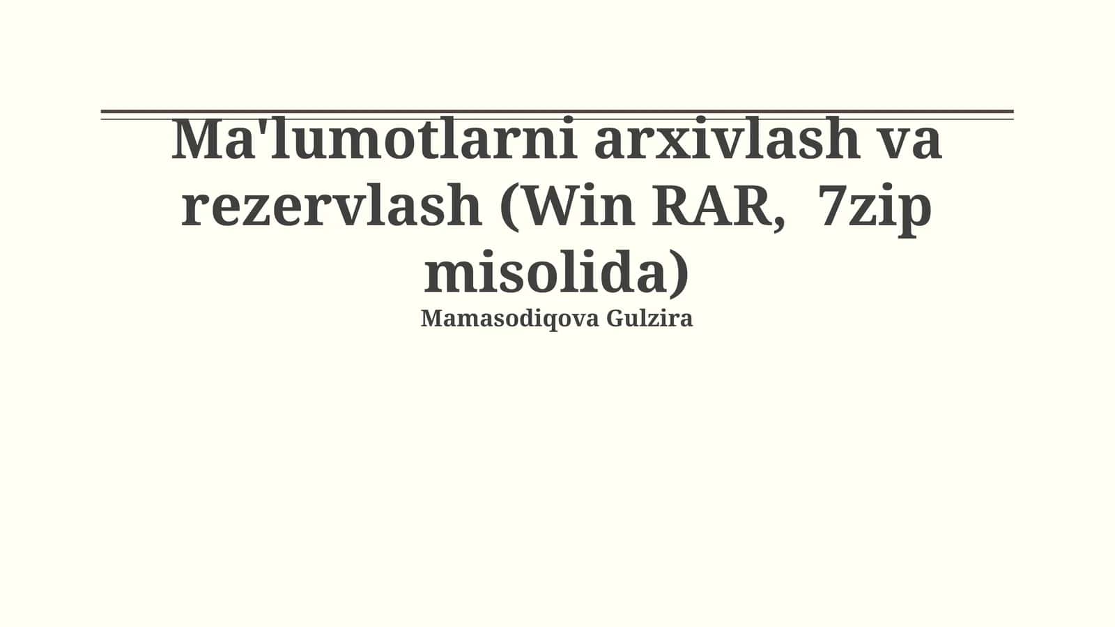 Ma'lumotlarni arxivlash va rezervlash (Win RAR, 7zip misolida)