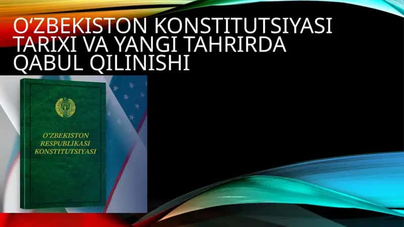 O‘zbekiston Konstitutsiyasi tarixi va yangi tahrirda qabul qilinishi