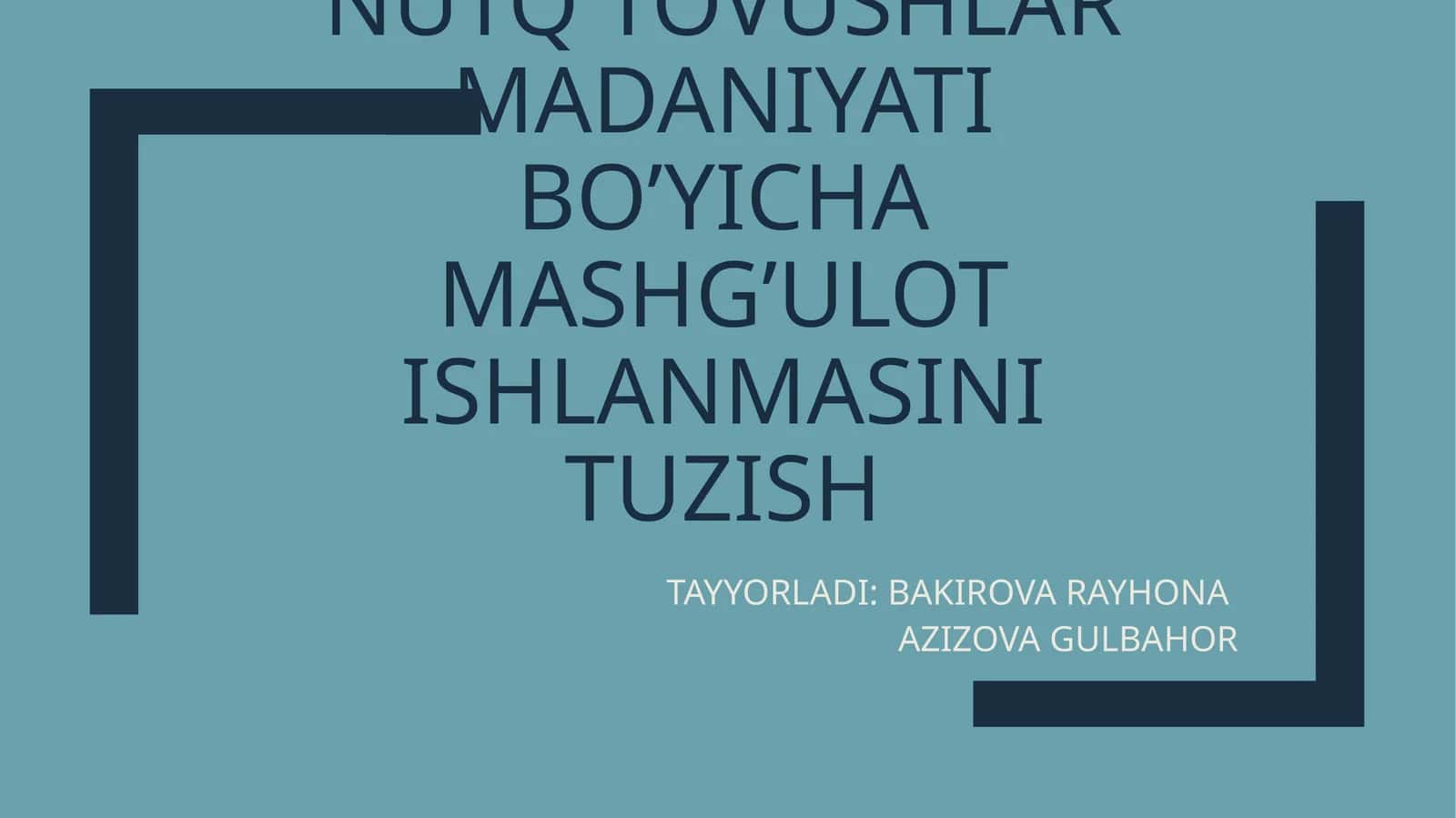 NUTQ TOVUSHLAR MADANIYATI BO’YICHA MASHG’ULOT ISHLANMASINI TUZISH