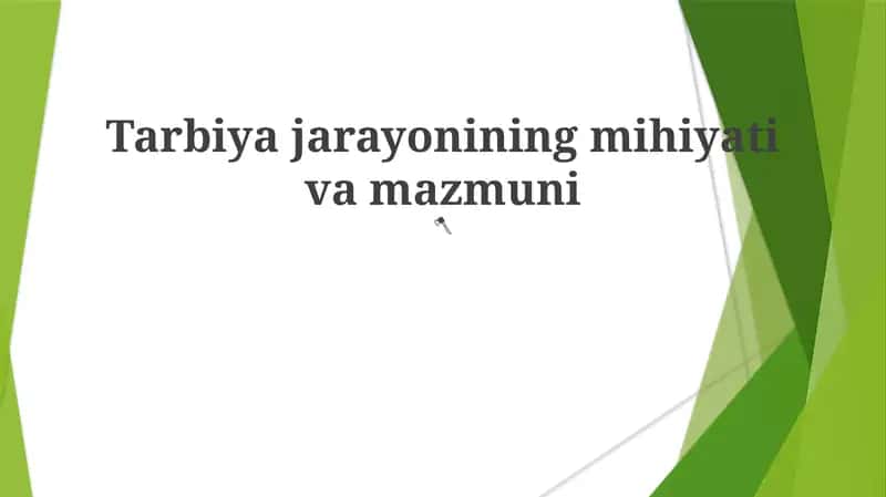 Tarbiya jarayonining mihiyati va mazmuni