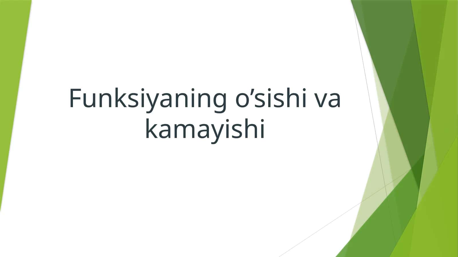 Funksiyaning o'sishi va kamayishi