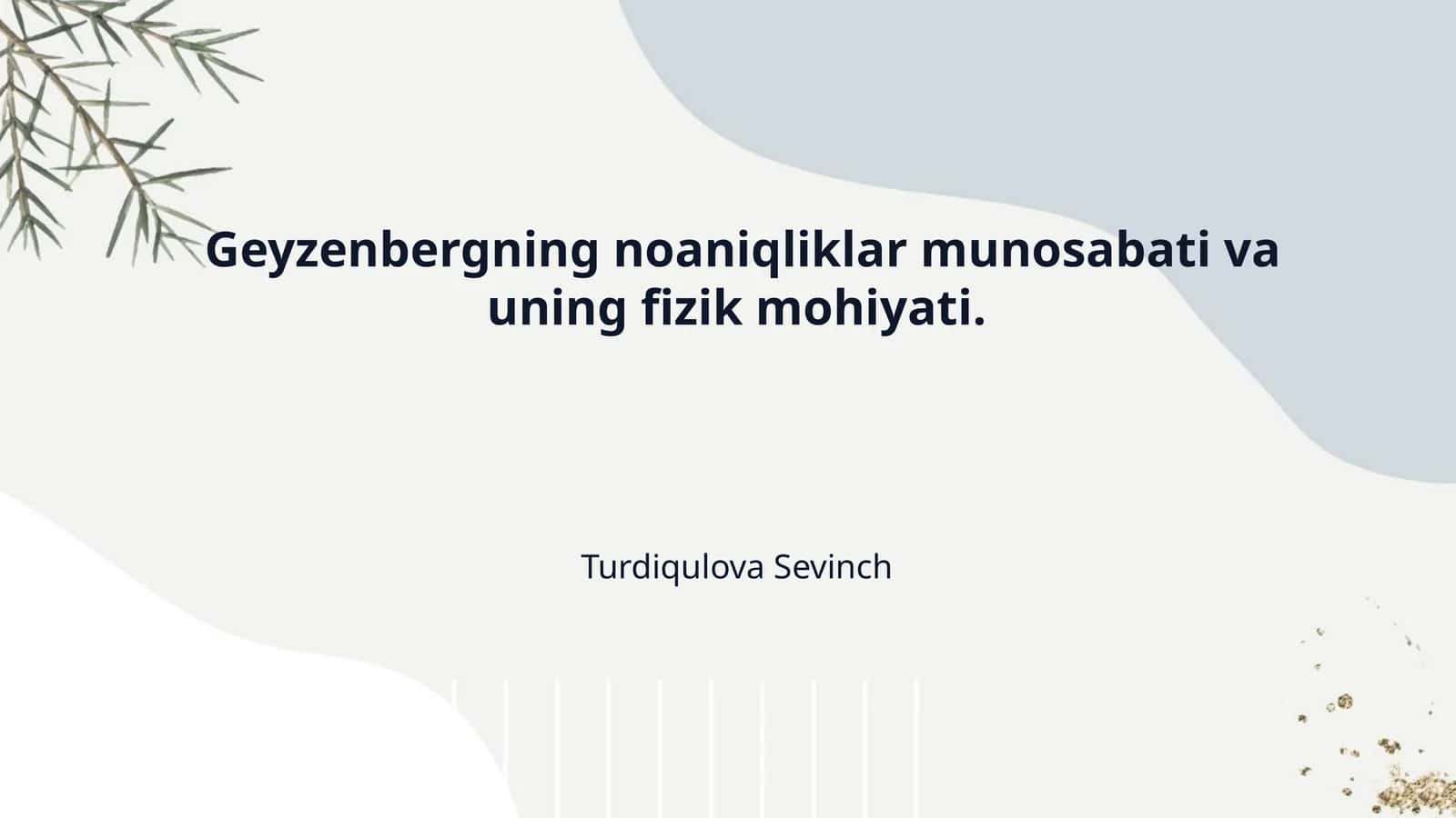 Geyzenbergning noaniqliklar munosabati va uning fizik mohiyati.