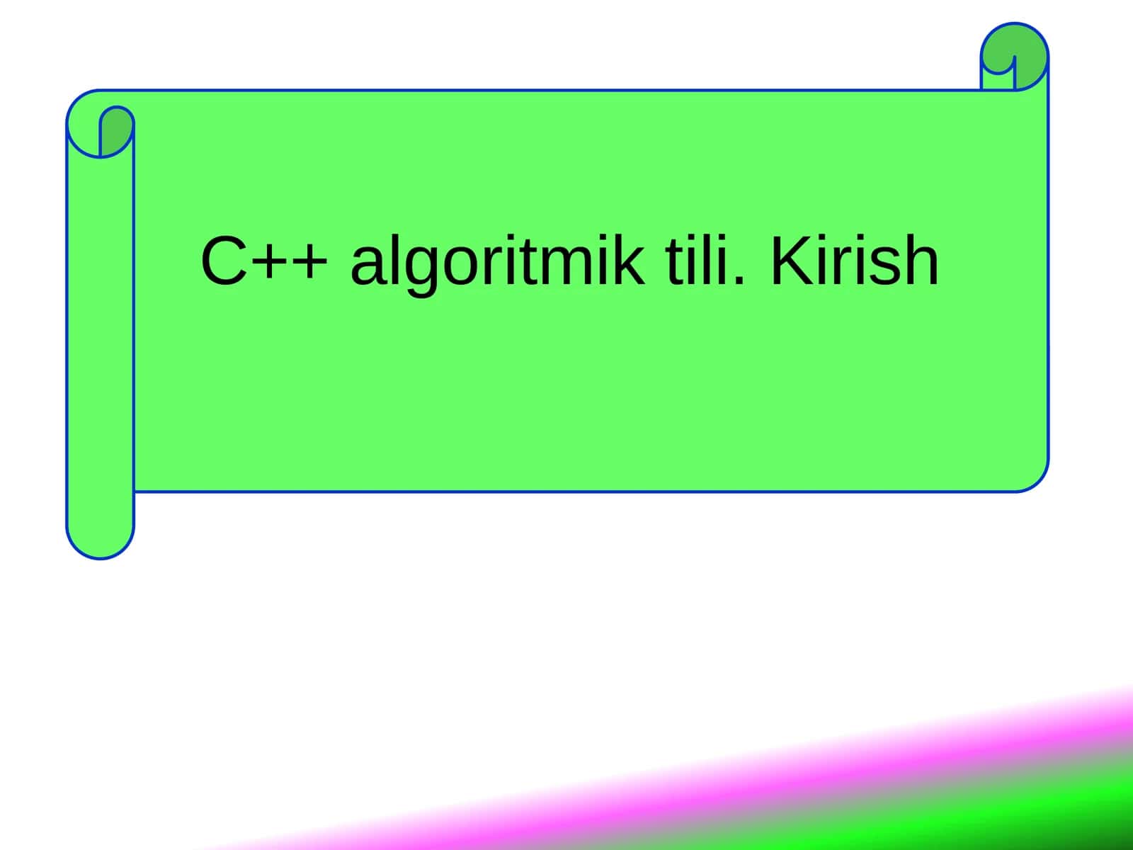 C++ algoritmik tili.Kirish