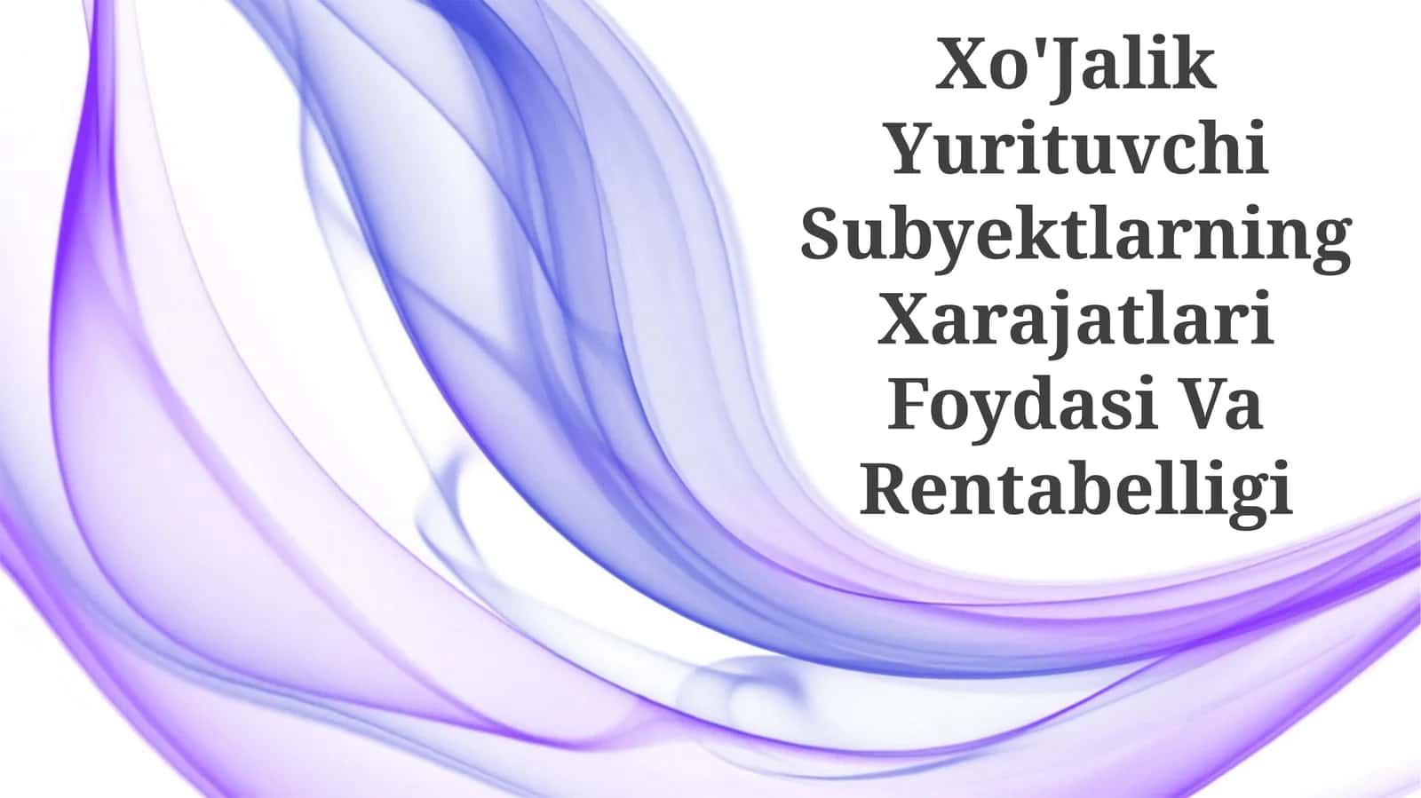 Xo'Jalik Yurituvchi Subyektlarning Xarajatlari Foydasi Va Rentabelligi