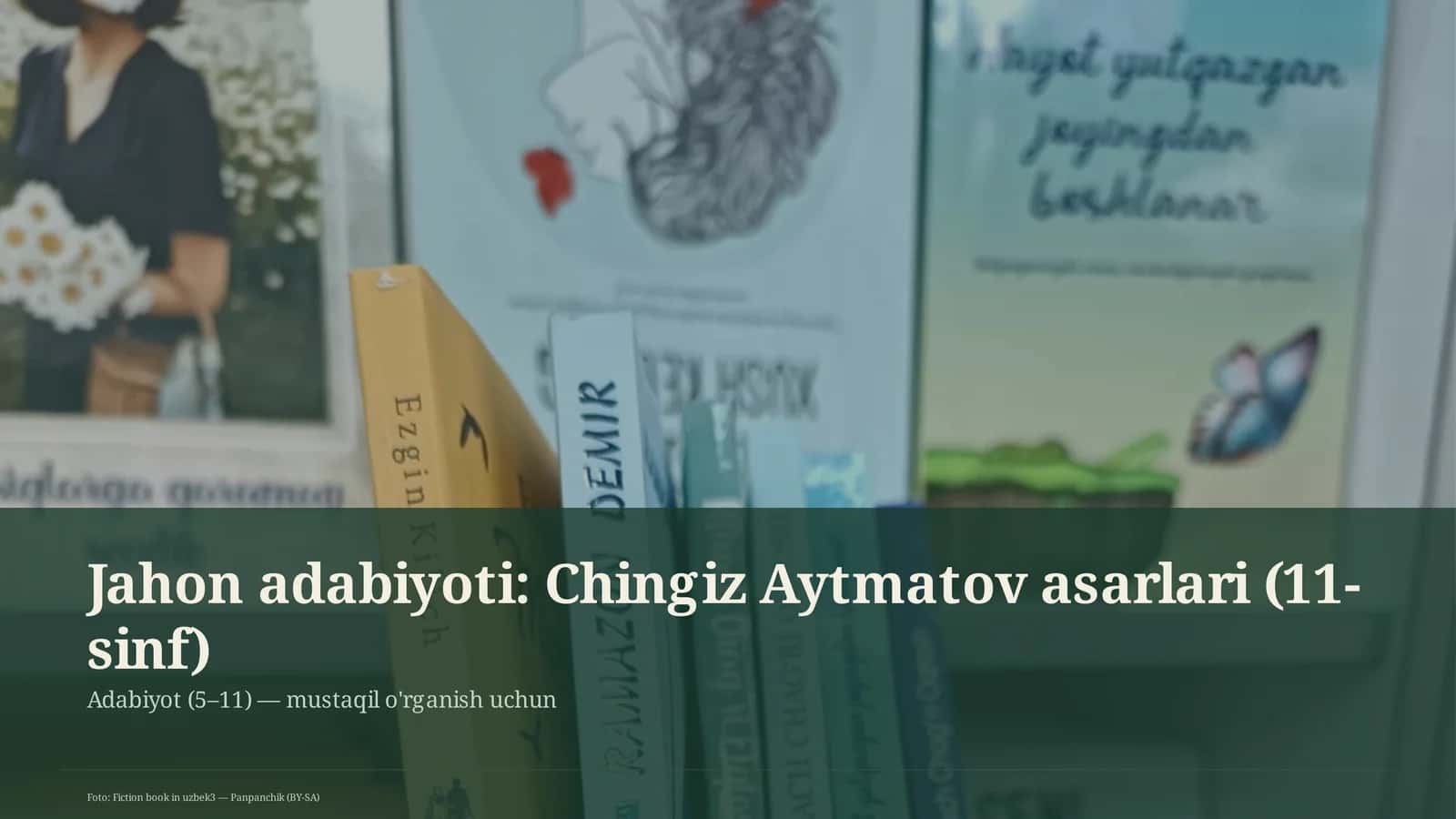 Jahon adabiyoti: Chingiz Aytmatov asarlari (11-sinf)