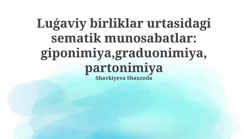 Luģaviy birliklar urtasidagi semantik munosabatlar: giponimiya,graduonimiya, partonimiya