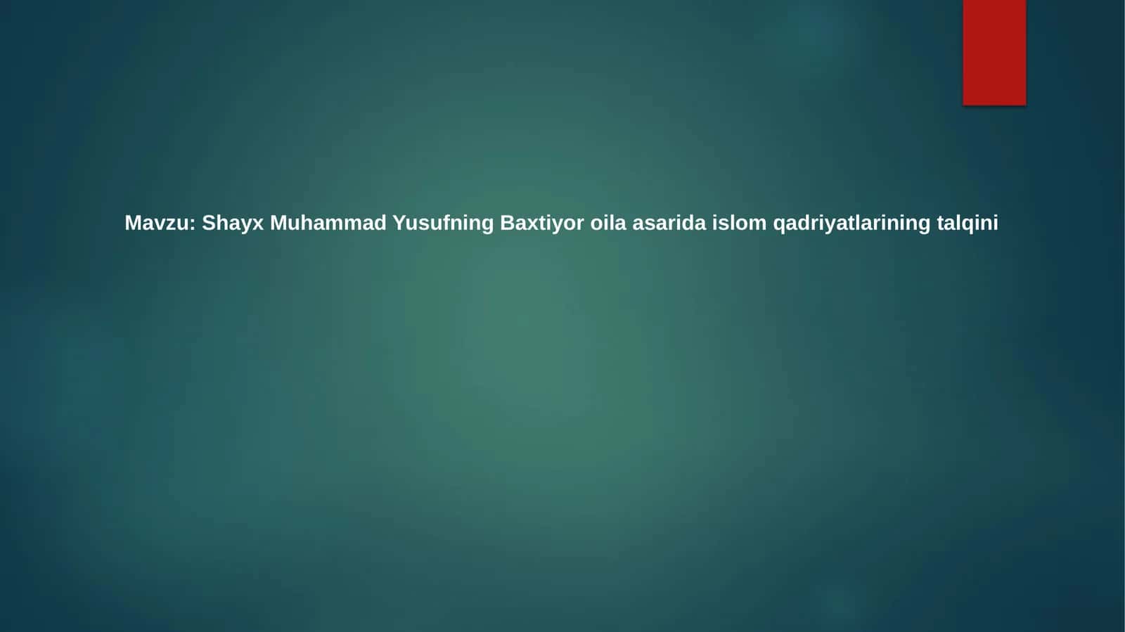 Shayx Muhammad Yusufning Baxtiyoroilaasaridaislomqadriyatlariningtalqini