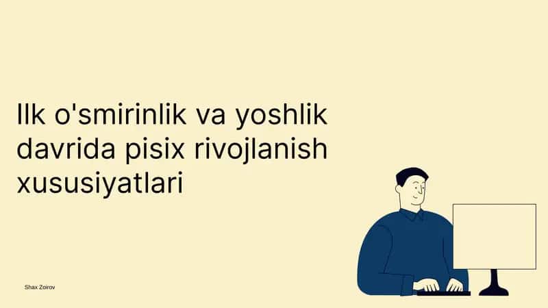Ilk o'smirinlik va yoshlik davrida pisix rivojlanish xususiyatlari