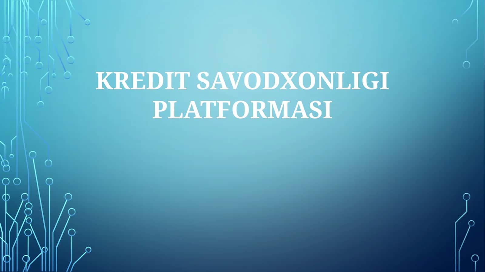 KREDIT SAVODXONLIGI PLATFORMASI