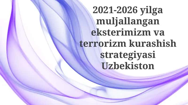 2021-2026yilgamuljallanganeksterimizmvaterrorizmkurashishstrategiyasiUzbekiston