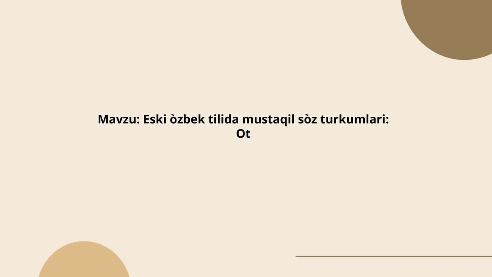Eski òzbek tilida mustaqil sòz turkumlari Ot