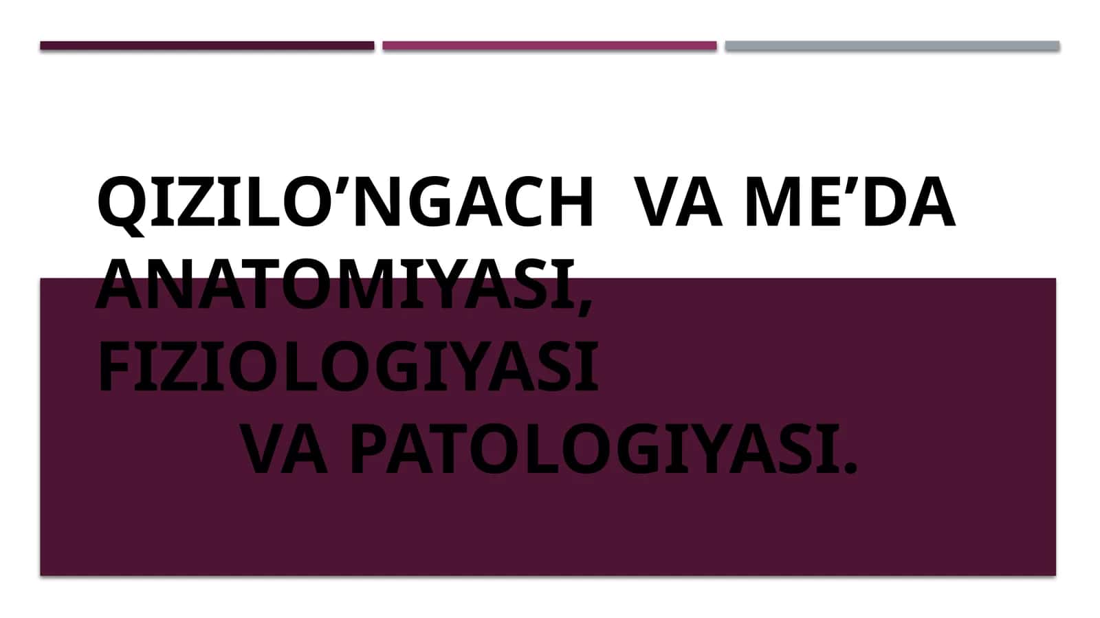 Qizilo’ngach va me’daanatomiyasi, fiziologiyasi va patologiyasi