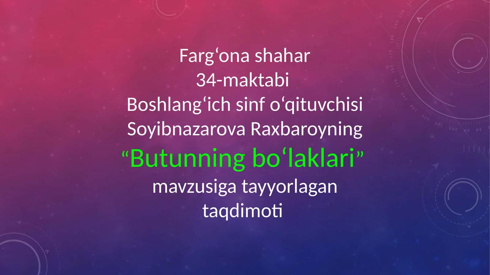"Butunning bo‘laklari" mavzusiga tayyorlagan taqdimoti