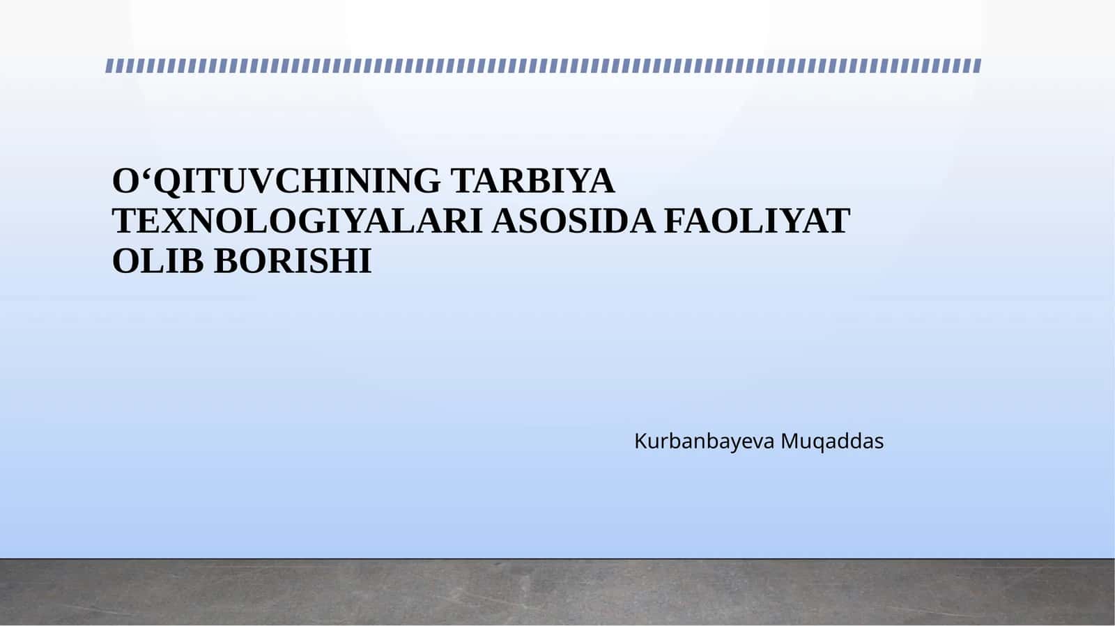 O‘QITUVCHINING TARBIYA TEXNOLOGIYALARI ASOSIDA FAOLIYAT OLIB BORISHI