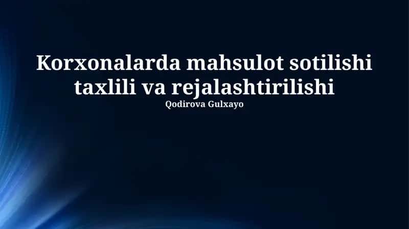 Korxonalarda mahsulot sotilishi taxlili va rejalashtirilishi