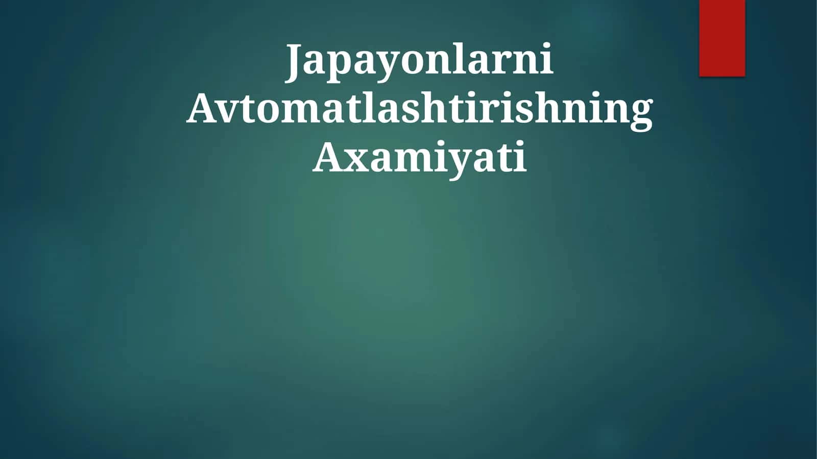 Japayonlarni Avtomatlashtirishning Axamiyati