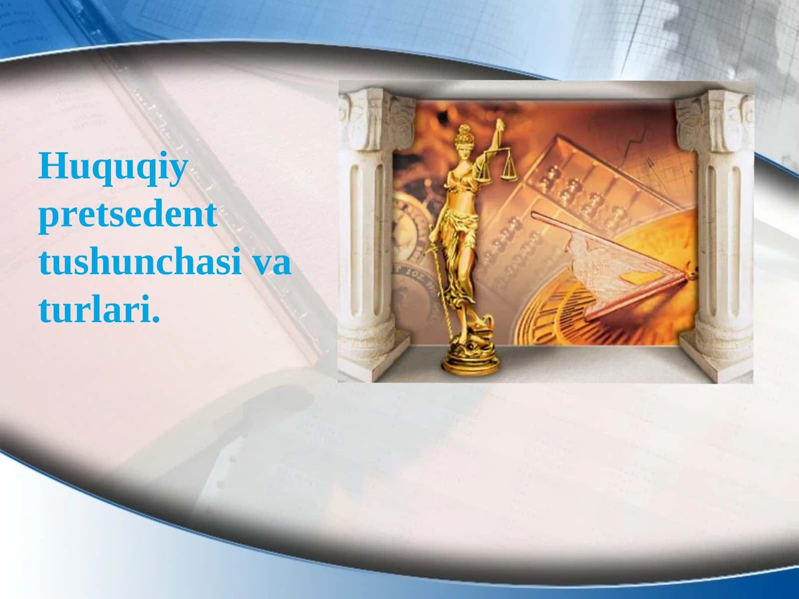 Huquqiy pretsedent tushunchasi va turlari