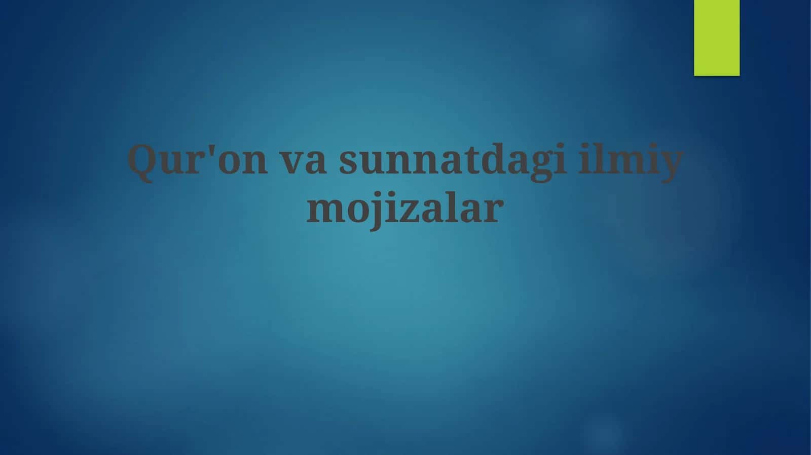 Qur'on va Sunnatdagi ilmiy mo'jizalar