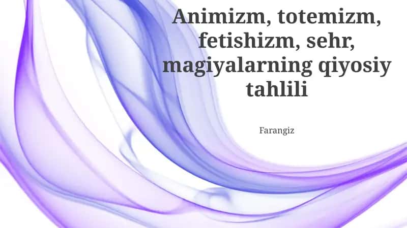 Animizm, totemizm, fetishizm, sehr, magiyalarning qiyosiy tahlili