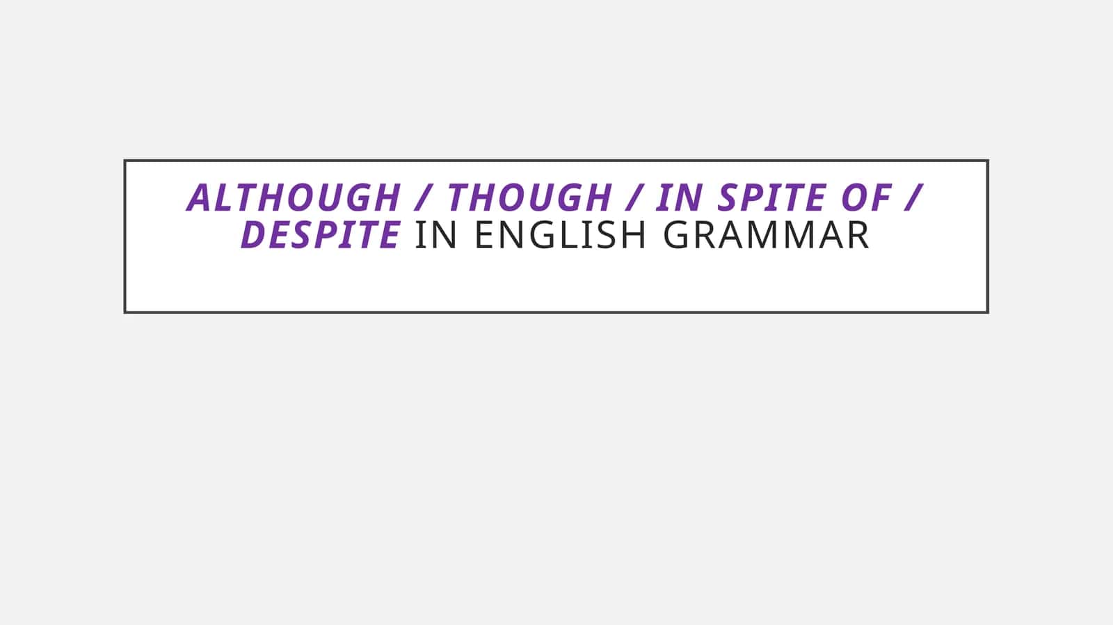 Although / Though / In Spite of / Despite in English Grammar