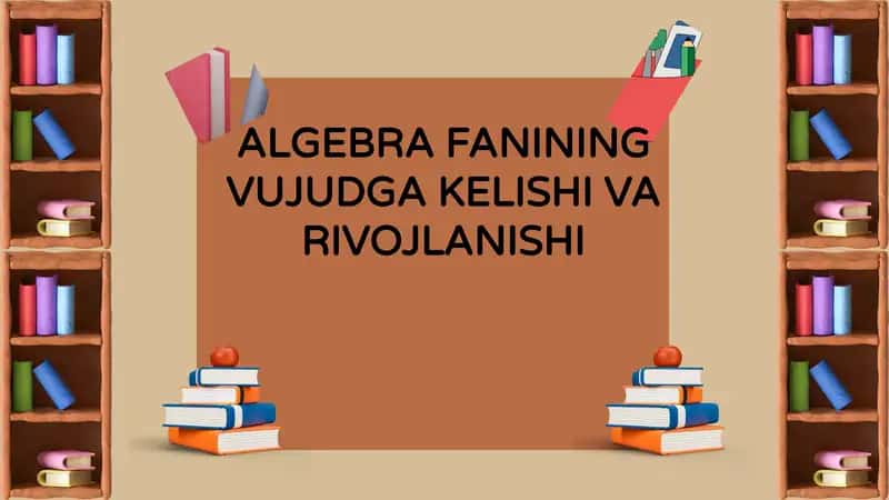 Algebra Fanining Vujudga Kelishi va Rivojlanishi