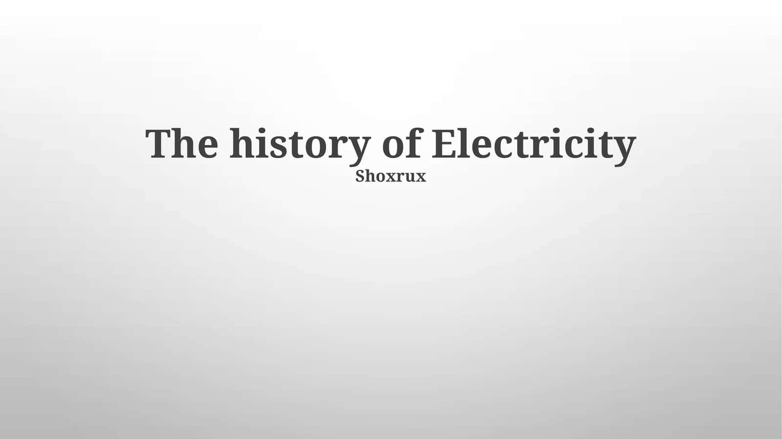 The history of Electricity