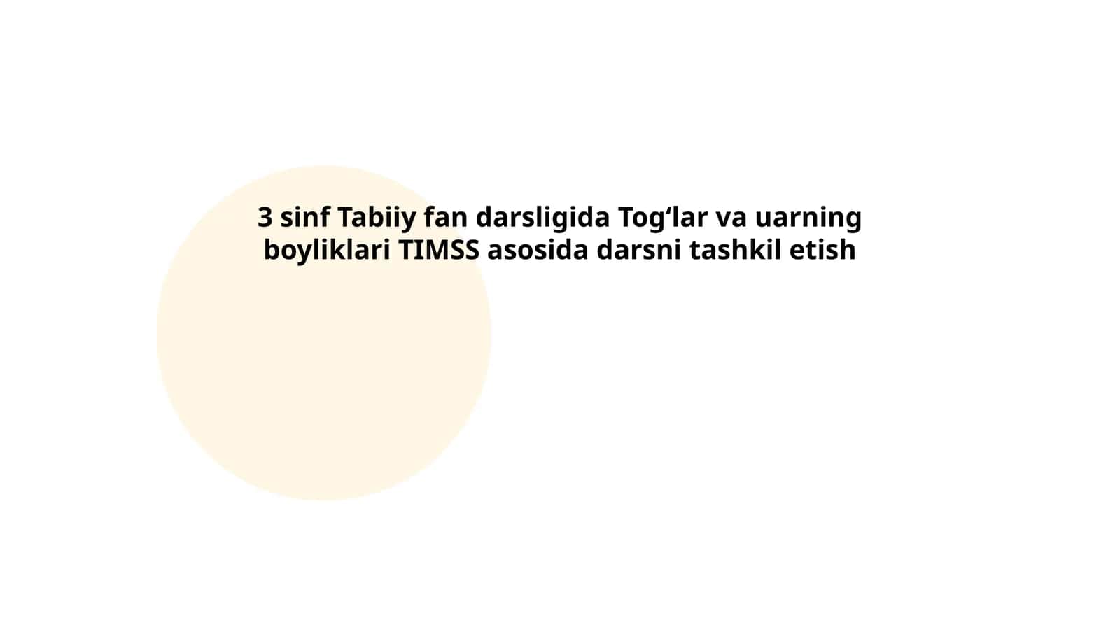 3 sinf Tabiiy fan darsligida Togʻlar va uarning boyliklari TIMSS asosida darsni tashkil etish
