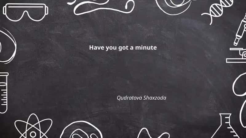 Have you got a minute