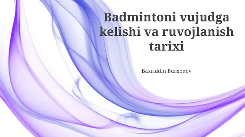 Badmintoni vujudga kelishi va ruvojlanish tarixi